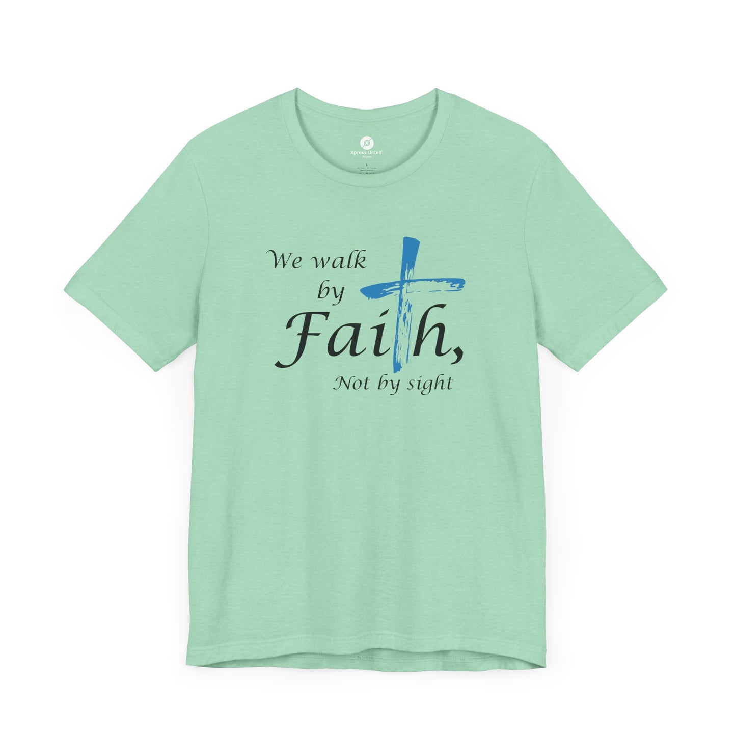 We Walk by Faith, Not by Sight - Unisex Jersey Short Sleeve T-Shirt