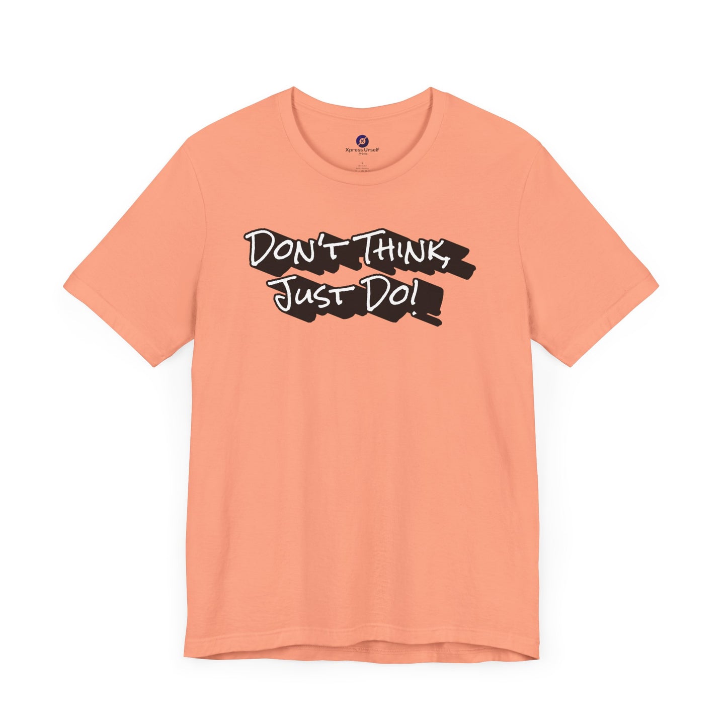 Motivational Unisex Tee - "Don't Think Just Do!"