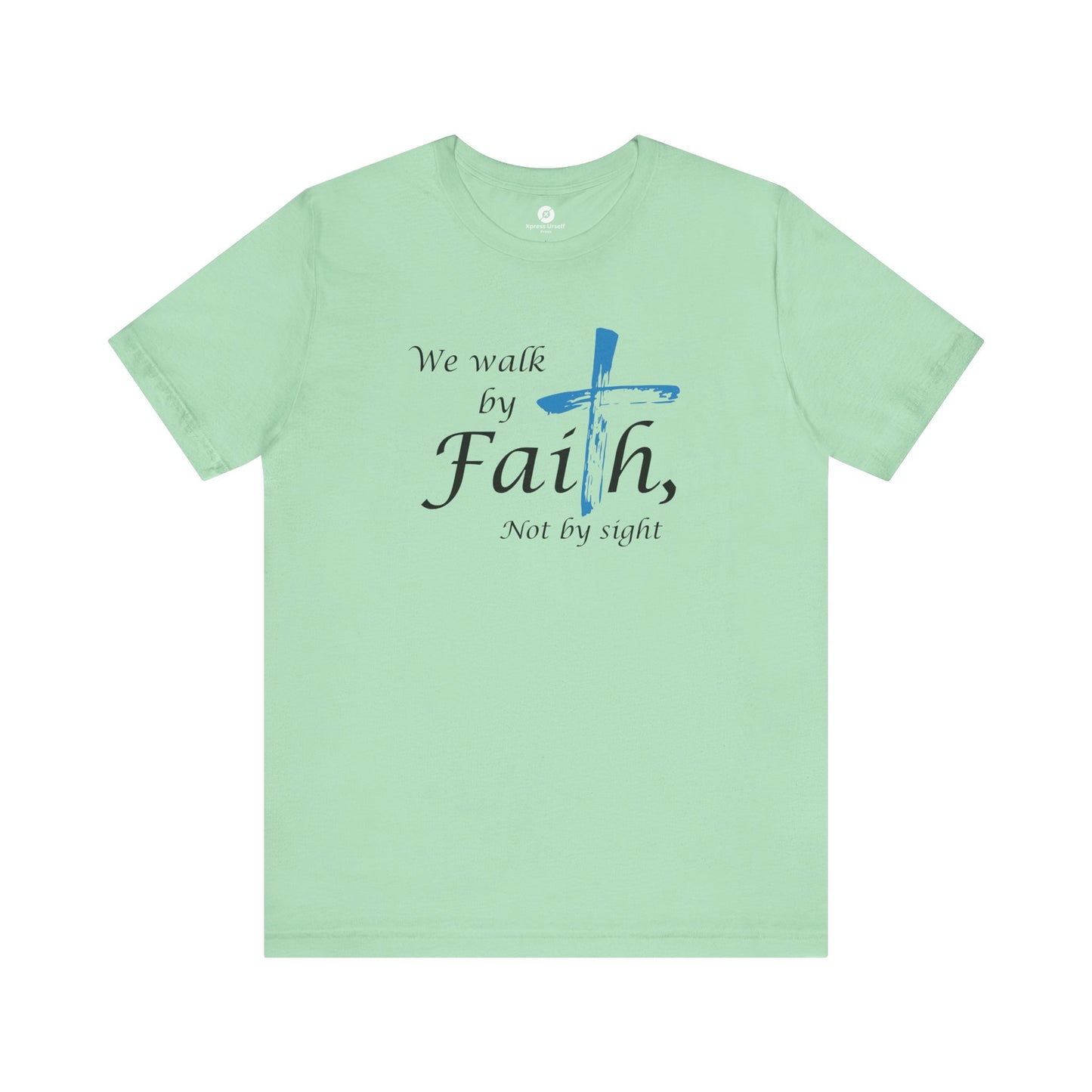 We Walk by Faith, Not by Sight - Unisex Jersey Short Sleeve T-Shirt