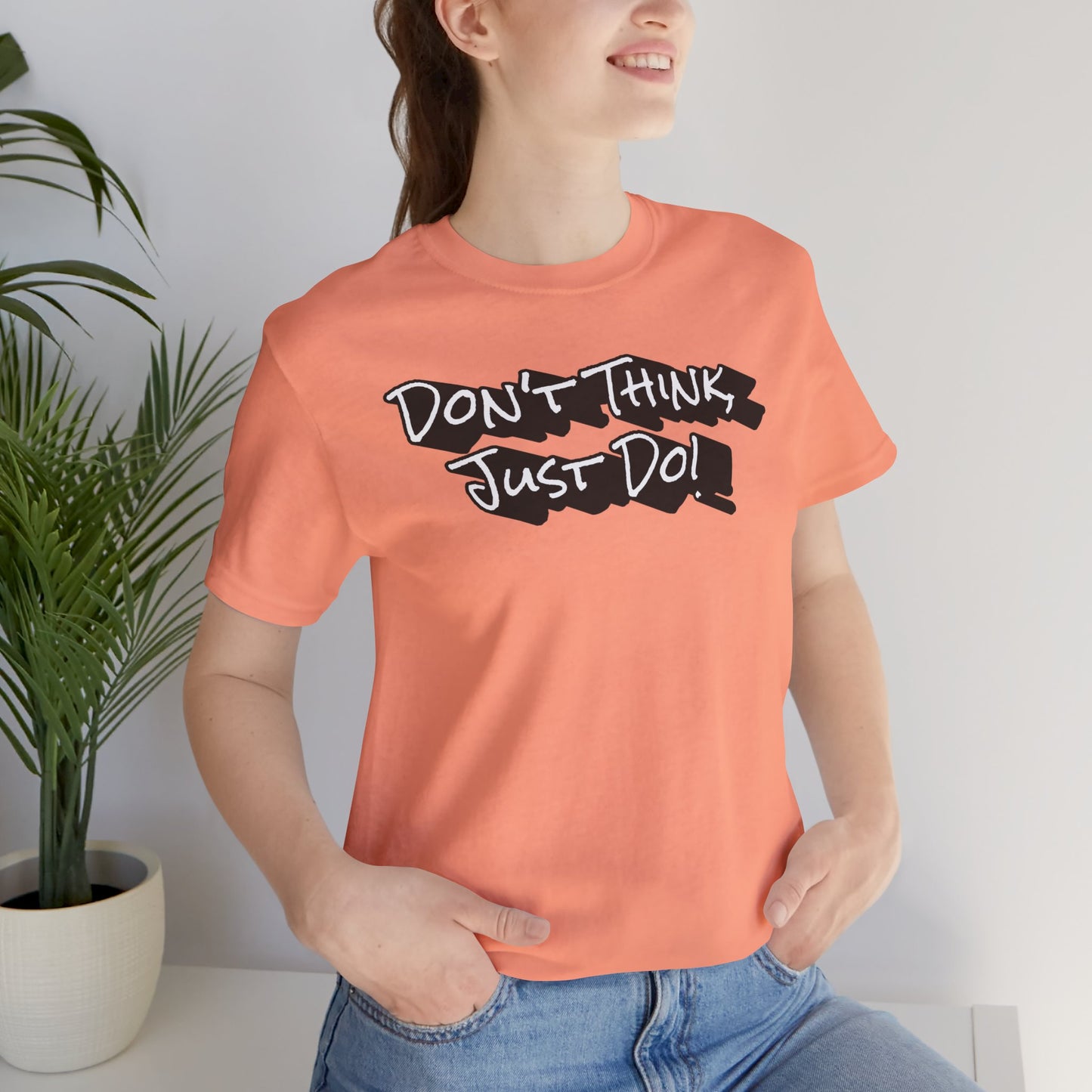 Motivational Unisex Tee - "Don't Think Just Do!"
