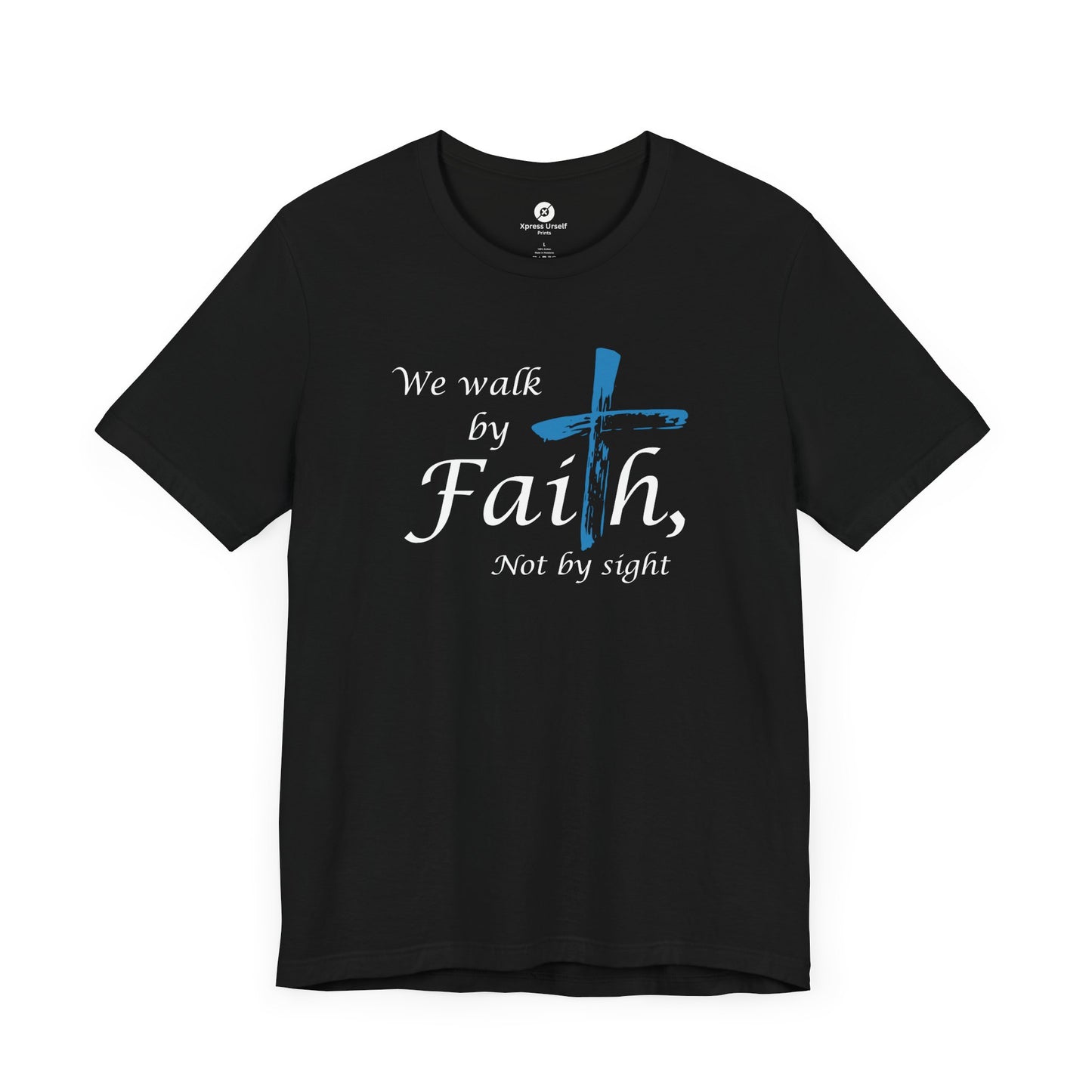 We Walk by Faith, Not by Sight - Unisex Jersey Short Sleeve T-Shirt