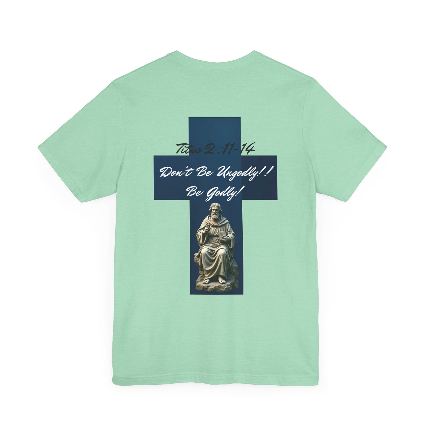 Inspirational Christian Tee - 'Be Godly!' & Cross Design