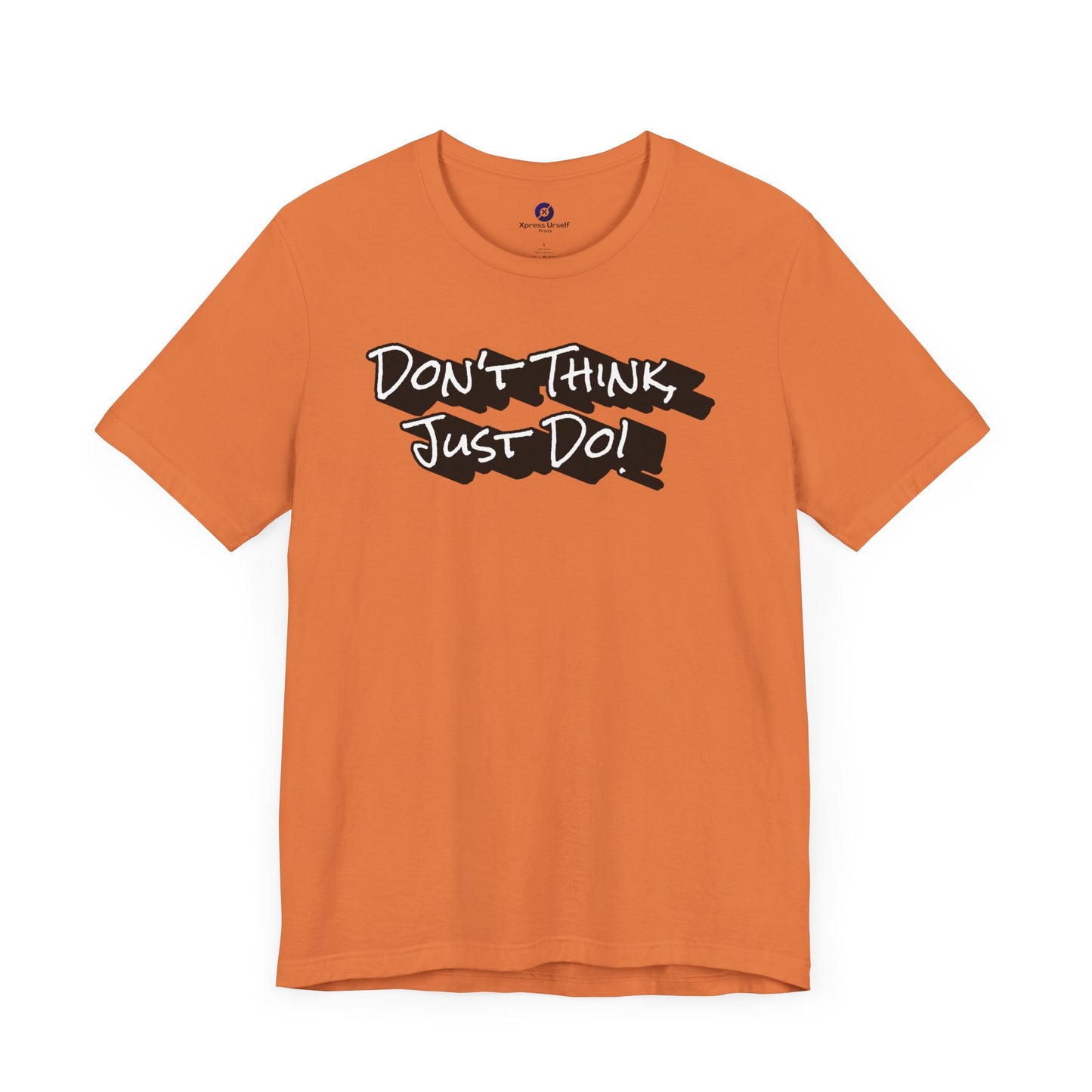 Motivational Unisex Tee - "Don't Think Just Do!"