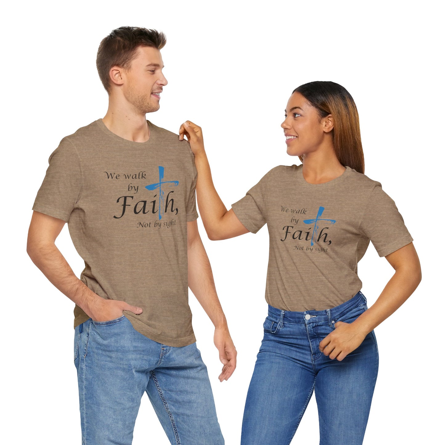 We Walk by Faith, Not by Sight - Unisex Jersey Short Sleeve T-Shirt