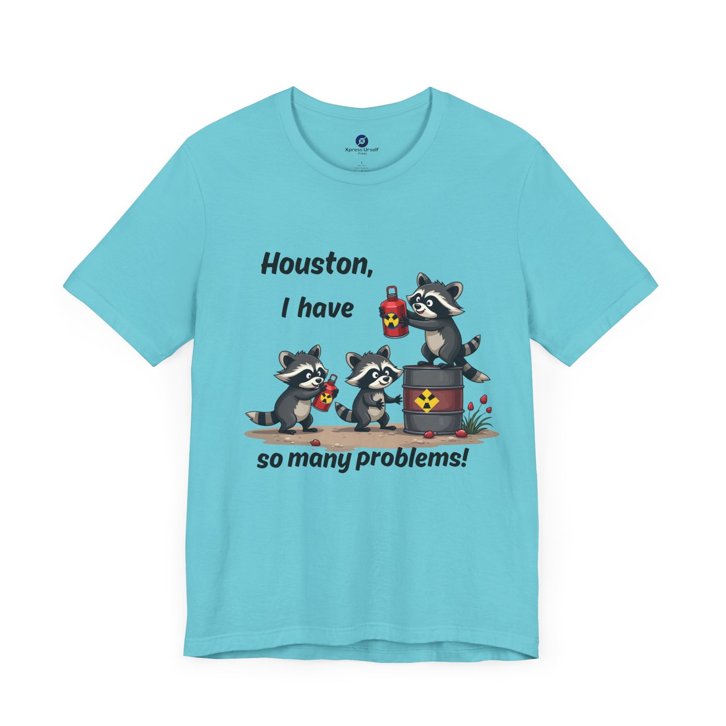 Funny Raccoon Tee - "Houston, I Have So Many Problems!" Unisex Jersey Short Sleeve Shirt