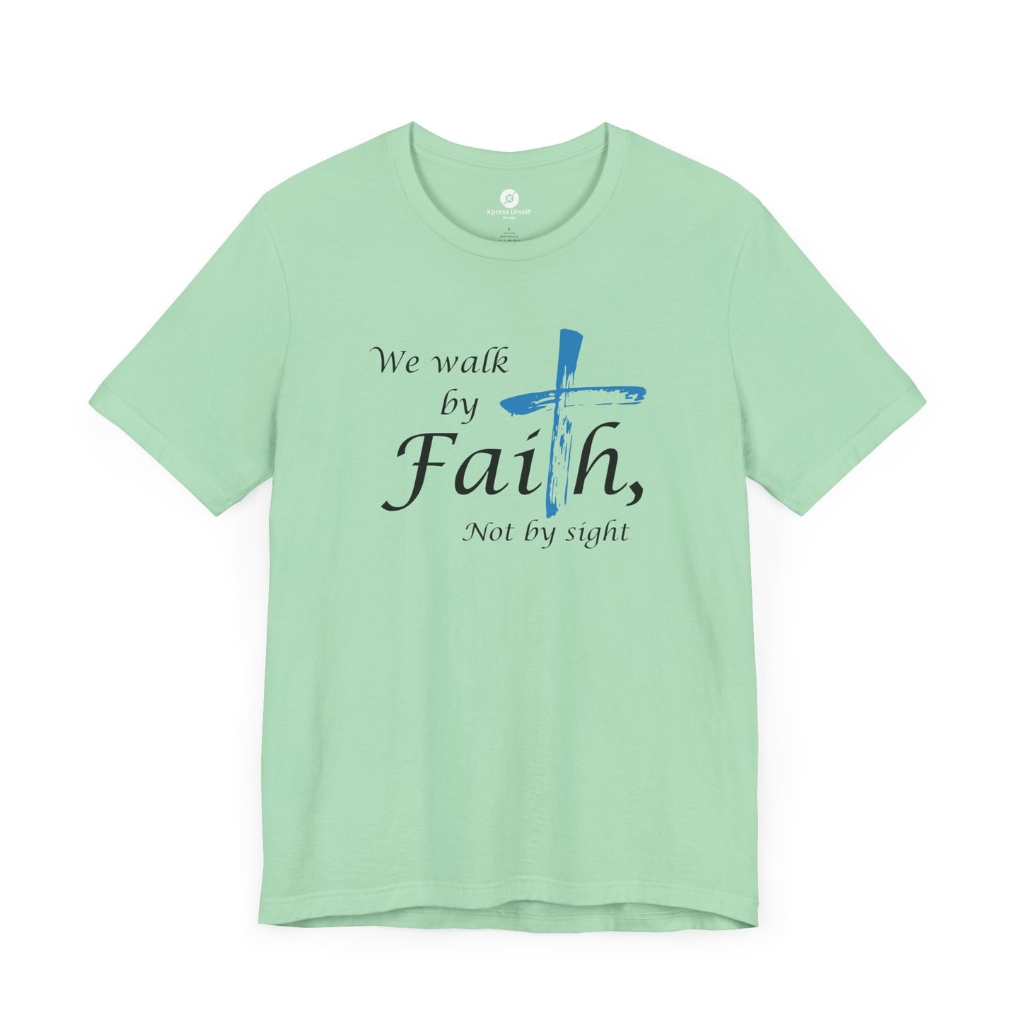 We Walk by Faith, Not by Sight - Unisex Jersey Short Sleeve T-Shirt