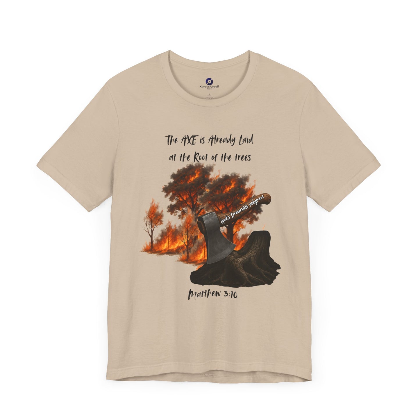 Christian Inspired Inspirational Axe laid at the root Tee